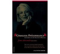 Command Performance: An Actress In The Theater Of Politics