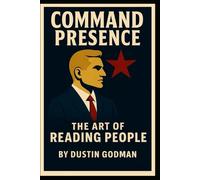 Command Presence: The Art of Reading People