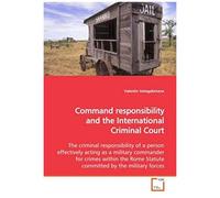 Command Responsibility And The International Criminal Court