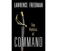 Command: The Politics of Military Operations from Korea to Ukraine