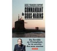 Commandant de sous-marins Amiral François Dupont (Auteur)