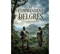 COMMANDANT DELGRES: L HEROISME FACE AUX TUMULTES D