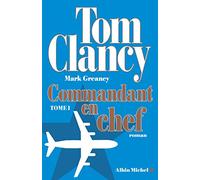 Tom Clancy, Mark Greaney – Commandant en chef – Tome 1 – Les Éditions Albin Michel