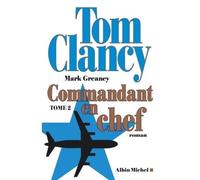 Tom Clancy, Mark Greaney – Commandant en chef – Tome 2 – Trad. Jean Bonnefoy