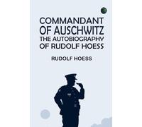 Commandant of Auschwitz: The Autobiography of Rudolf Hoess