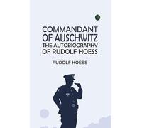 Commandant of Auschwitz: The Autobiography of Rudolf Hoess