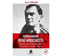 Commandant René Mouchotte: Destin d'un Français libre