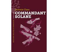 Commandant Solane - Jérémie Claes - Heloise Ormesson - broché - Roman