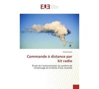 Commande à distance par kit radio Étude de l'automatisation du système de remplissage de la bâche d'eau incendie - Amed Hassan - Universitaires Europeennes - broché - Essai