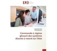 Commande à régime glissant des systèmes discrets à retard sur l'état Yassine Ben Yazid (Auteur), Ahmed Said Nouri (Auteur), Nizar Abdennabi (Auteur)