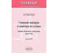 Commande analogique et numérique des systèmes. Méthodes fréquentielle et polynomiale, espace d'état. Automatique - niveau B Méthodes fréquentielle et polynomiale, espace automatique - Raymond Konn - E