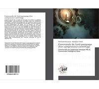 Commande de l'anti-pompage d'un compresseur centrifuge: Commande par l'approche classique PID et Commande intelligente floue