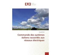 Commande des systèmes éoliens raccordés aux réseaux électriques - Youssef Krim - Universitaires Europeennes - broché - Essai