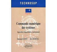 Commande numérique des systèmes - Niveau C Approches fréquentielle et polynomiale - Emmanuel Godoy - Ellipses - broché - Scolaire / Universitaire