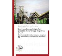 Commande prédictive d'un procédé de raffinage de pétrole (FCC): Commande prédictive d'un craqueur catalytique à lit fluidisé (FCC) et estimation des paramètres-clés