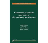 Commande vectorielle sans capteur des machines asynchrones - Sébastien Cauet - Hermes Science Publications - broché - Scolaire / Universitaire