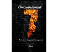 Commandement N°7: Parce que ce n'est pas sans conséquences