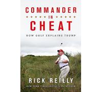 Commander in Cheat: How Golf Explains Trump: The brilliant New York Times bestseller 2019