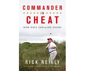 Commander in Cheat: How Golf Explains Trump: The brilliant New York Times bestseller