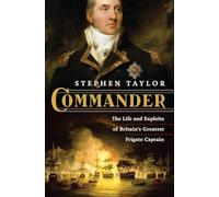Commander: The Life and Exploits of Britain's Greatest Frigate Captain