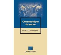Commandeur du sucre - Raphaël Confiant - Caraibeditions - Poche - Roman