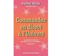 Commandez en direct à l'Univers - En utilisant vos émotions pour obtenir ce que vous souhaitez... maintenant !