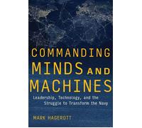 Commanding Minds and Machines Leadership, Technology, and the Struggle to Transform the Navy - Mark Hagerott - Naval Institute Press - ebook (ePub) - Livre