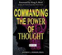 Commanding The Power of Thought - Volume 1