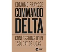 Commando Delta Confessions d'un soldat de l'OAS - Edmond Fraysse - Nouveau Monde Eds - broché - Essai