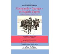 Commando « Georges » et l’Algérie d’après: Légion Étrangère - Harkis - OAS