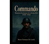 Commando: Mémoires d’un homme de la Decima MAS (1940-1945)