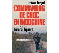 Commandos de choc en Indochine. (Les héros oubliés)