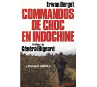 Commandos de choc en Indochine Les héros oubliés - Erwan Bergot - Grasset - broché - Etude
