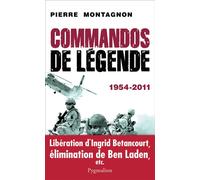 Commandos de légende 1954-2011 - Pierre Montagnon - Pygmalion - broché - Essai