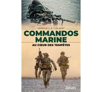 Commandos Marine Au coeur des tempêtes - Manuelle Calmat-de Gmeline - Rocher Eds Du - broché - Essai