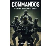 Commandos: Origins Spielanleitung: Strategien, Tipps, freischaltbare Gegenstände und Multiplayer-Taktiken, um jede Mission zu dominieren
