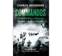 Commandos: The Definitive History Of Commando Operations In The Second World War (Paperback) Charles Messenger, (Auteur)