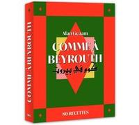 Comme à Beyrouth - 80 recettes d'Alan Geaam