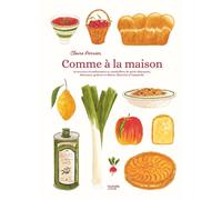 Comme à la maison 60 recettes réconfortantes et ensoleillées illustrées à l'aquarelle - Claire Perrier - Hachette Pratique - relié - Guide