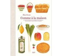Comme à la maison 60 recettes réconfortantes et ensoleillées illustrées à l'aquarelle - Claire Perrier - Hachette Pratique - relié - Guide