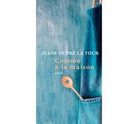 Diane Dupré La Tour – Comme à la maison – Roman – Broché – Actes Sud