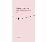 Comme après - Matthieu Mégevand - Actes sud - broché - Roman