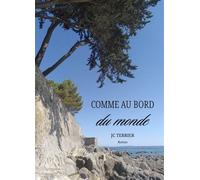 Comme au bord du monde - Jean-Christophe Terrier - Librinova - broché - Roman