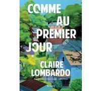 Comme au premier jour Claire Lombardo (Auteur), Laetitia Devaux (Traduction)