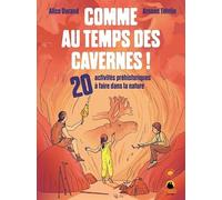 Comme au temps des cavernes !: 20 activités préhistoriques à faire dans la nature