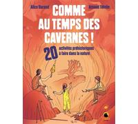 Comme au temps des cavernes ! 20 activités préhistoriques à faire dans la nature - Alice Durand - Delachaux et niestlé - broché - Document jeunesse