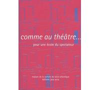 Comme au théâtre... : Pour une école du spectateur