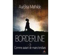 Comme autant de mains tendues Borderline, T3 - Aurelisa Mathilde - MxM Bookmark - broché - Roman