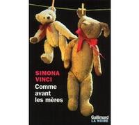 Simona Vinci (traduit par Arlette Lauterbach) – Comme avant les mères – Roman – Broché