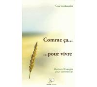 Comme Ça... Pour Vivre - Miettes D'evangile Pour Commencer